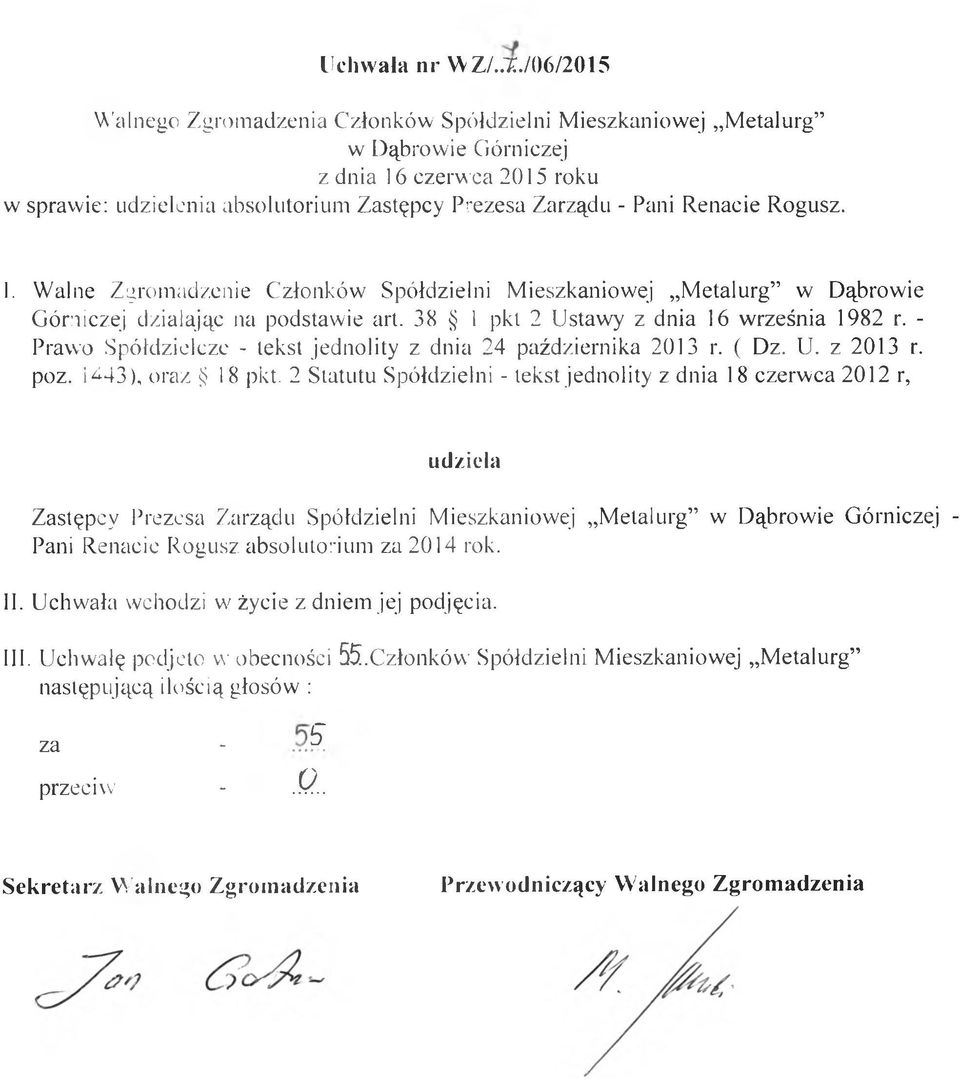 2 Statutu Spółdzielni - tekst jednolity z dnia 18 czerwca 2012 r, udziela Zastępcy Prezesa Zarządu Spółdzielni Mieszkaniowej Metalurg - Pani Renacie Rogusz