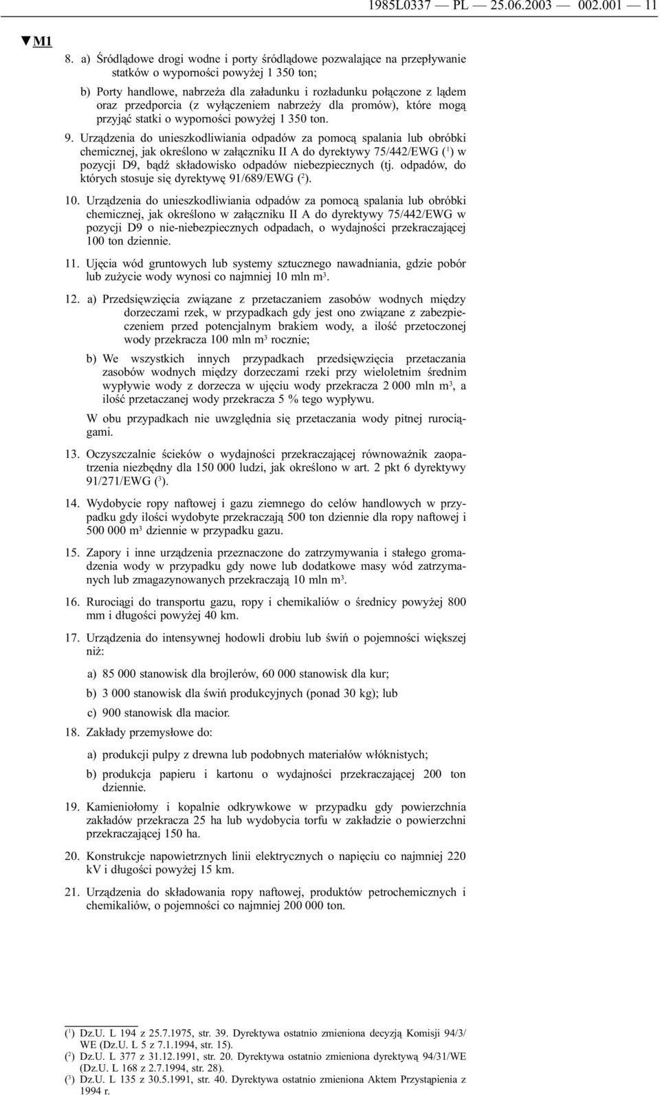 przedporcia (z wyłączeniem nabrzeży dla promów), które mogą przyjąć statki o wyporności powyżej 1 350 ton. 9.