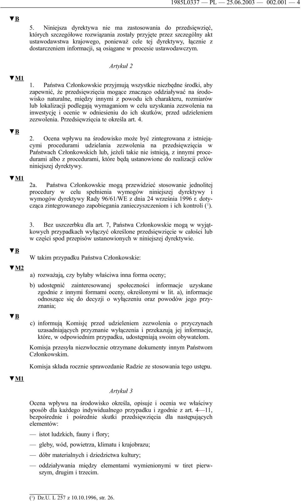 dostarczeniem informacji, są osiągane w procesie ustawodawczym. Artykuł 2 1.