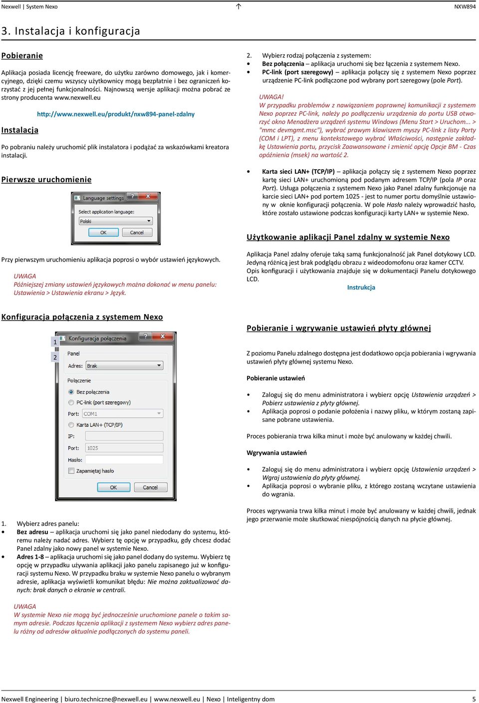 eu Instalacja http://www.nexwell.eu/produkt/nxw894-panel-zdalny Po pobraniu należy uruchomić plik instalatora i podążać za wskazówkami kreatora instalacji. Pierwsze uruchomienie 2.