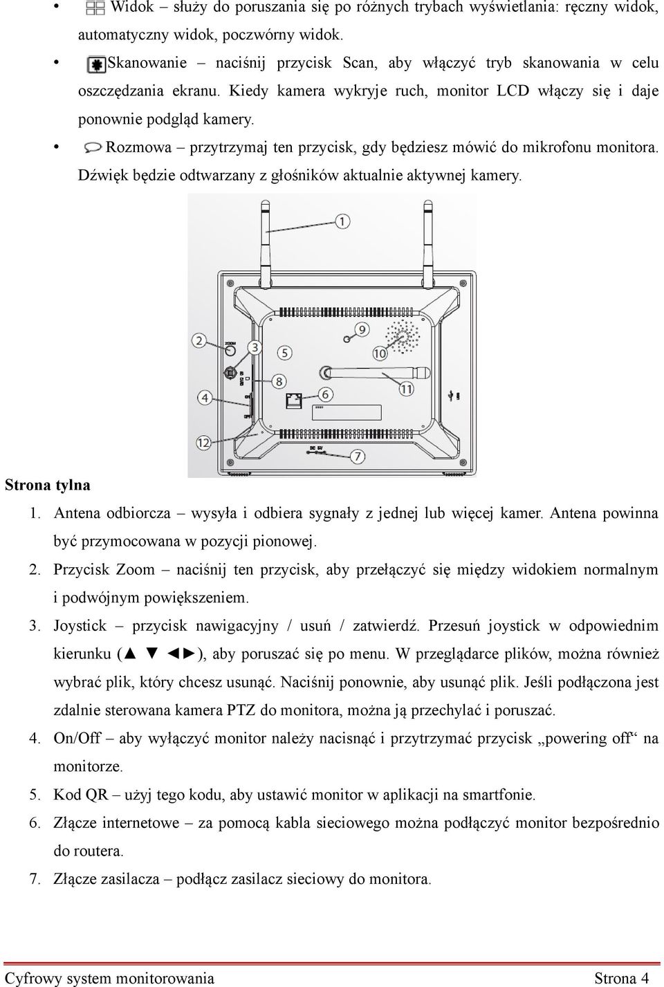 Rozmowa przytrzymaj ten przycisk, gdy będziesz mówić do mikrofonu monitora. Dźwięk będzie odtwarzany z głośników aktualnie aktywnej kamery. Strona tylna 1.