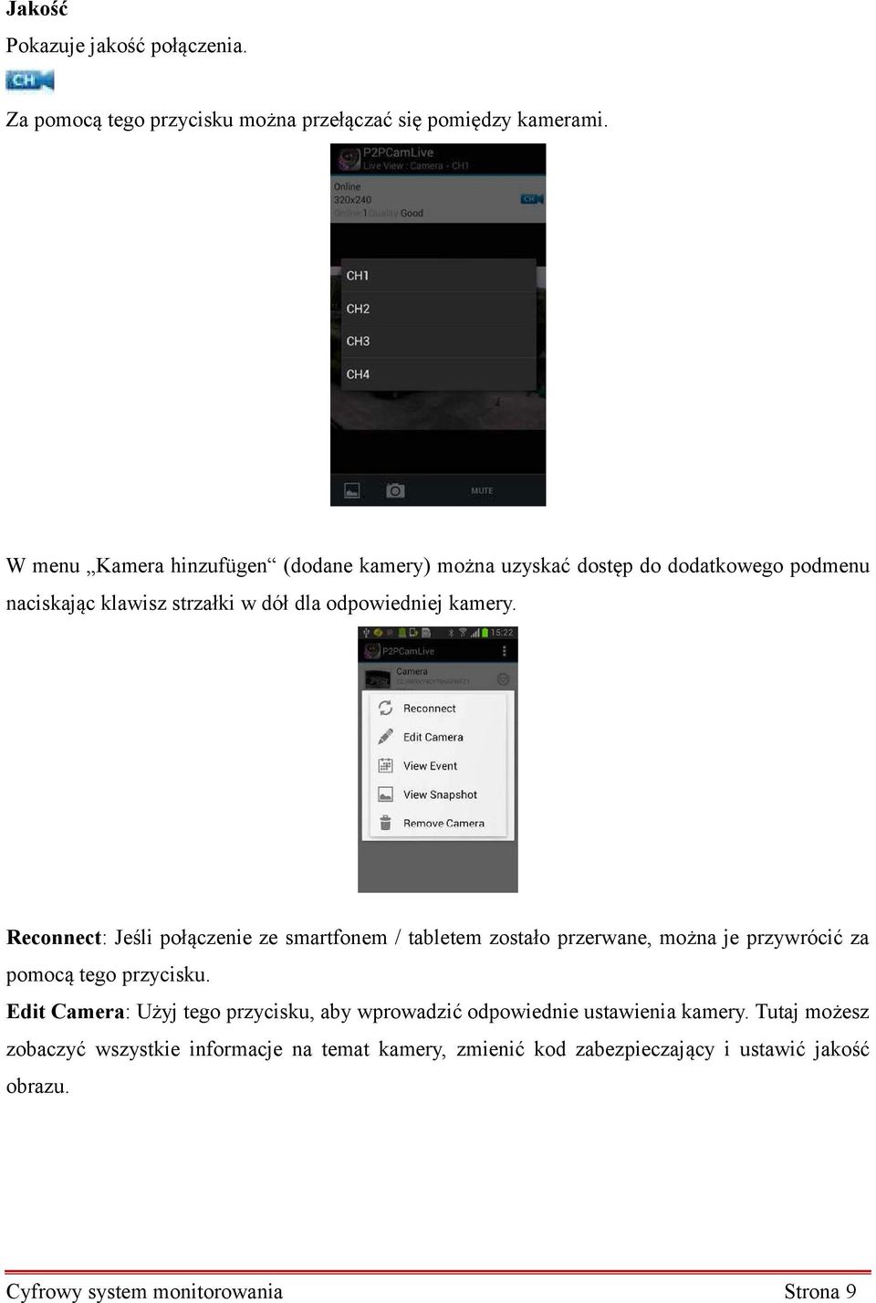 Reconnect: Jeśli połączenie ze smartfonem / tabletem zostało przerwane, można je przywrócić za pomocą tego przycisku.