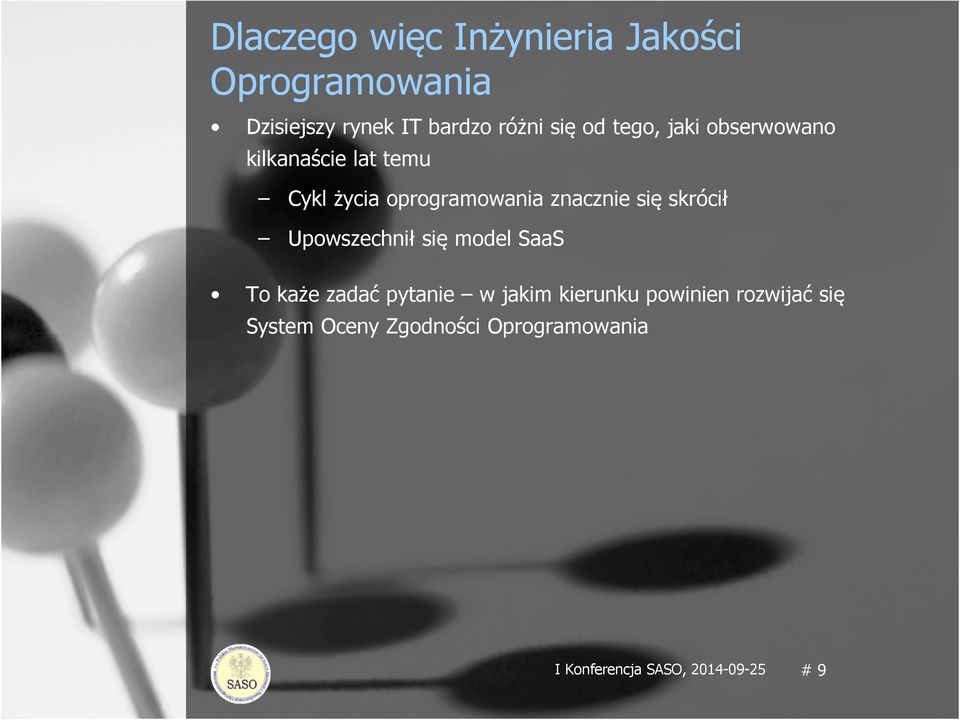 się skrócił Upowszechnił się model SaaS To każe zadać pytanie w jakim kierunku