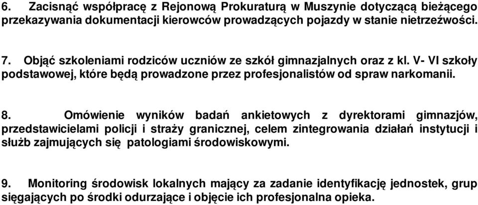 Omówienie wyników badań ankietowych z dyrektorami gimnazjów, przedstawicielami policji i straży granicznej, celem zintegrowania działań instytucji i służb zajmujących