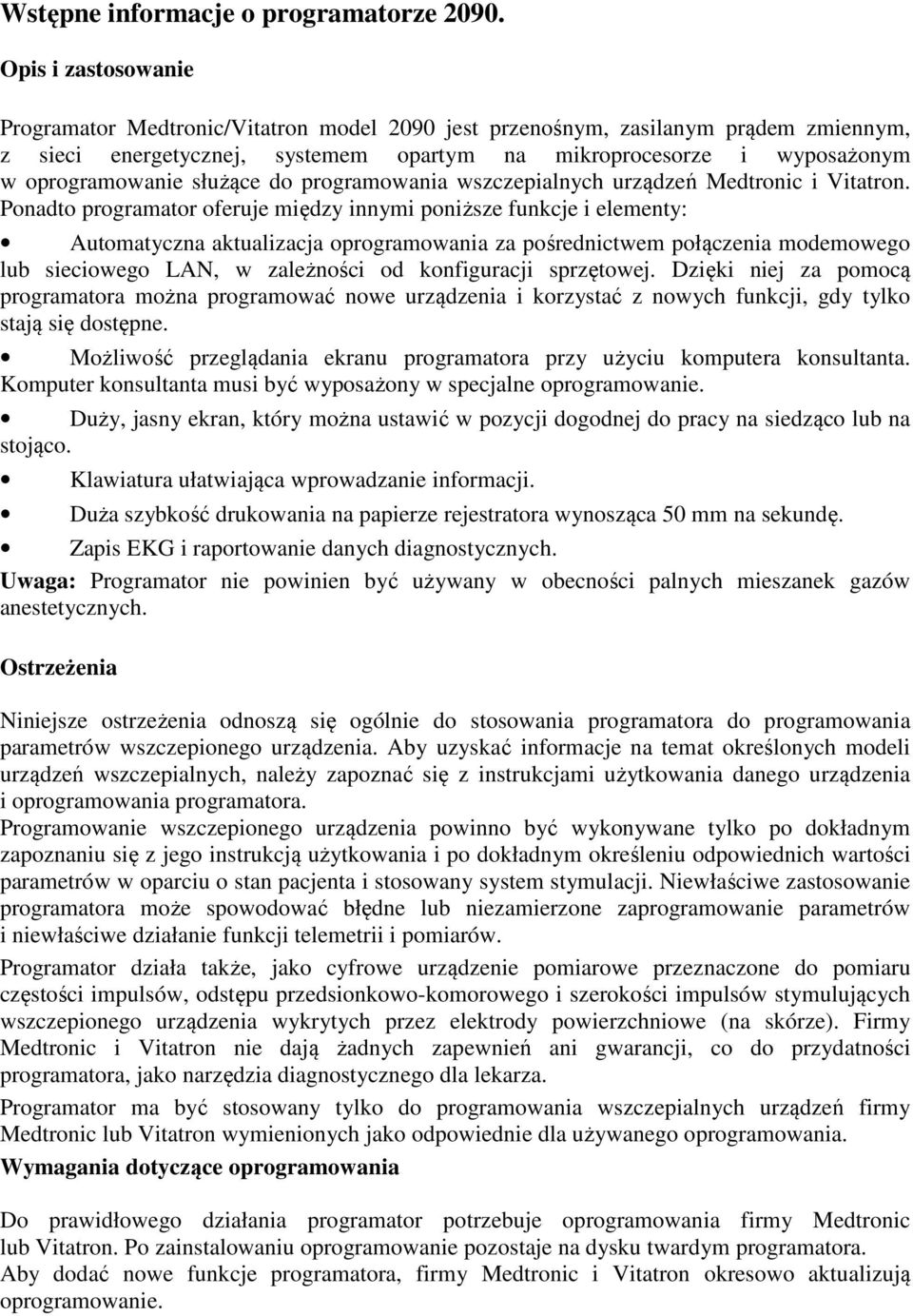 służące do programowania wszczepialnych urządzeń Medtronic i Vitatron.
