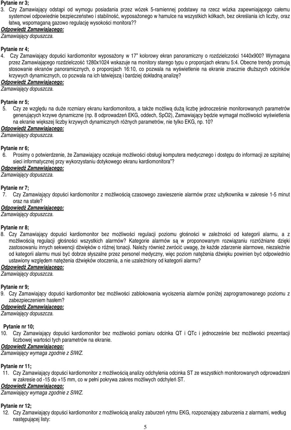 wszystkich kółkach, bez określania ich liczby, oraz łatwą, wspomaganą gazowo regulację wysokości monitora?? Pytanie nr 4; 4.