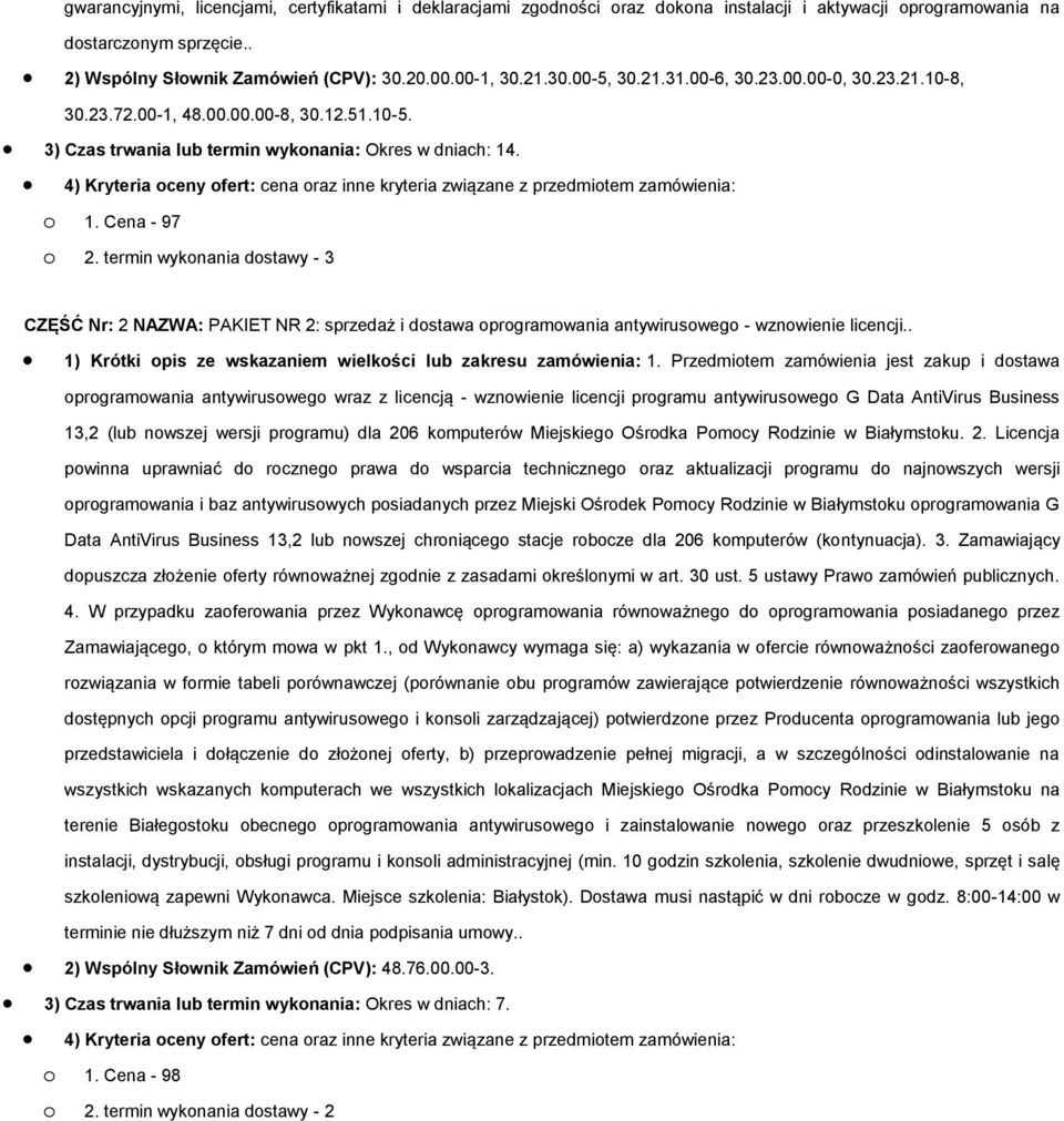 4) Kryteria oceny ofert: cena oraz inne kryteria związane z przedmiotem zamówienia: o 1. Cena - 97 o 2.