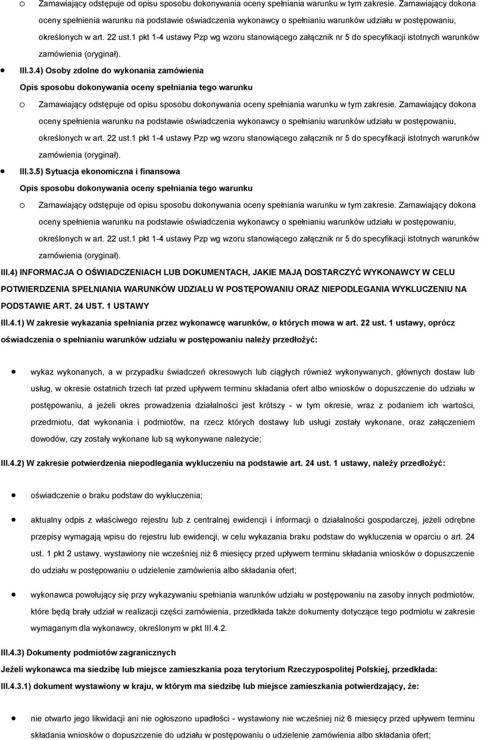 1 pkt 1-4 ustawy Pzp wg wzoru stanowiącego załącznik nr 5 do specyfikacji istotnych warunków zamówienia (oryginał). III.3.