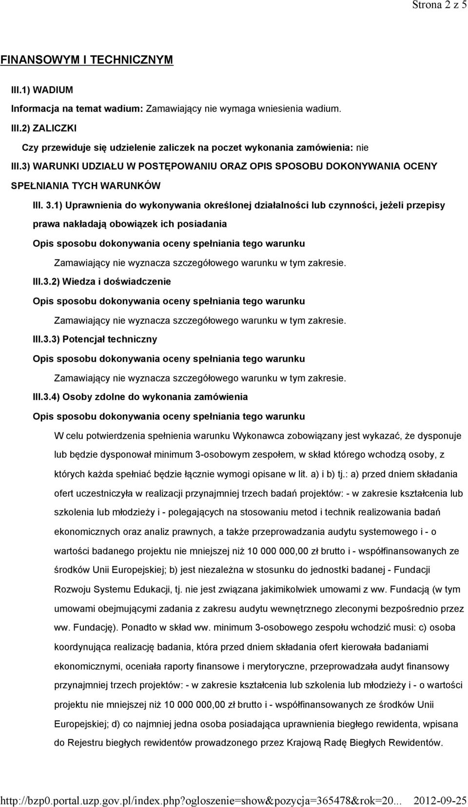 1) Uprawnienia do wykonywania określonej działalności lub czynności, jeżeli przepisy prawa nakładają obowiązek ich posiadania III.3.