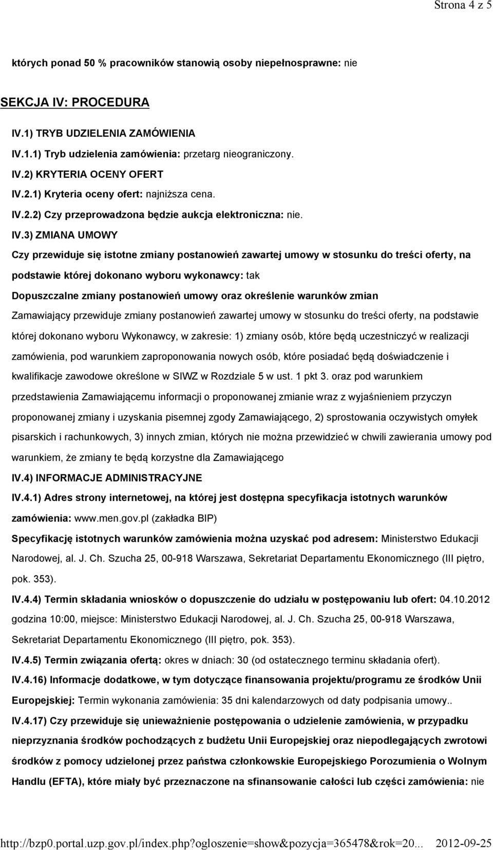 2.2) Czy przeprowadzona będzie aukcja elektroniczna: nie. IV.