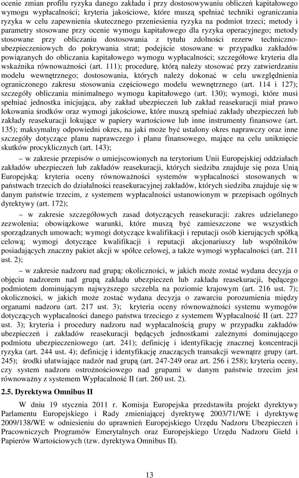 zdolności rezerw technicznoubezpieczeniowych do pokrywania strat; podejście stosowane w przypadku zakładów powiązanych do obliczania kapitałowego wymogu wypłacalności; szczegółowe kryteria dla