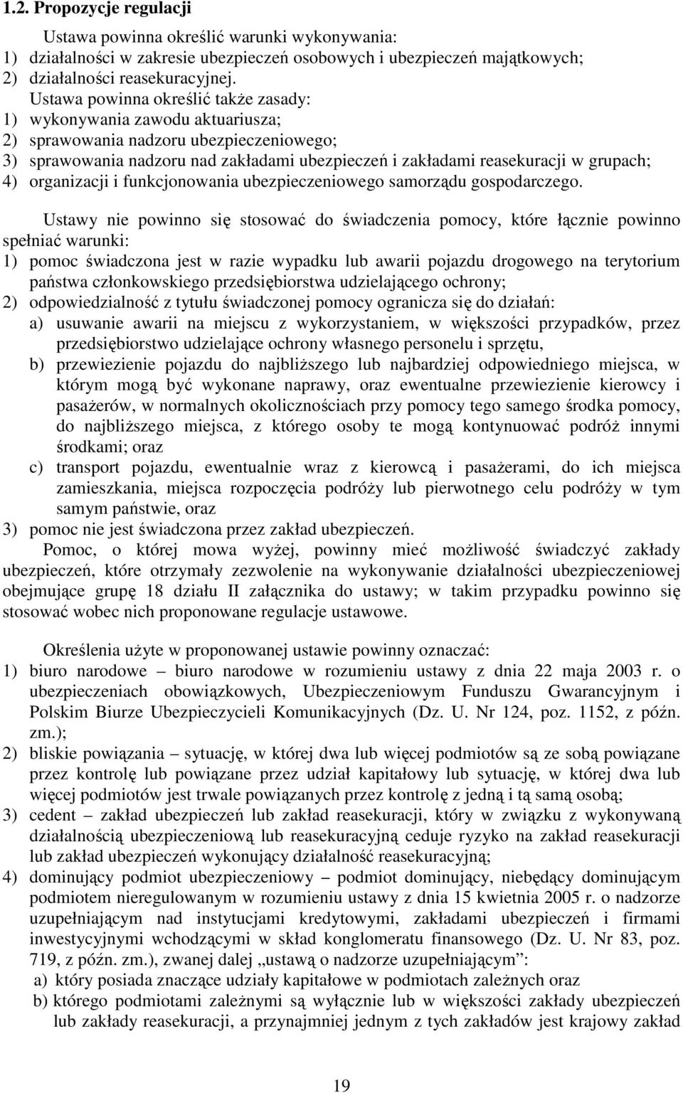 4) organizacji i funkcjonowania ubezpieczeniowego samorządu gospodarczego.
