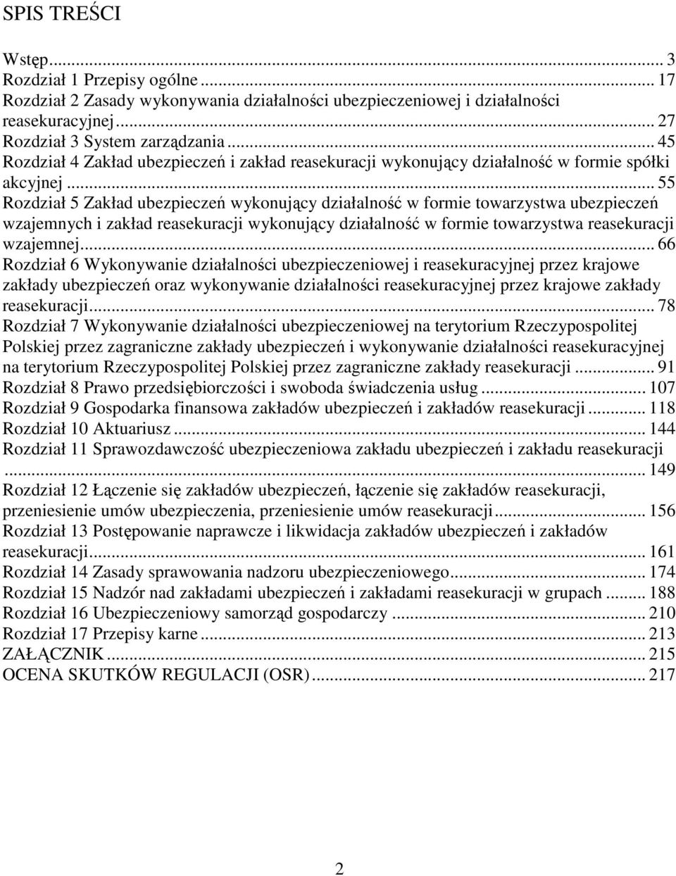 .. 55 Rozdział 5 Zakład ubezpieczeń wykonujący działalność w formie towarzystwa ubezpieczeń wzajemnych i zakład reasekuracji wykonujący działalność w formie towarzystwa reasekuracji wzajemnej.