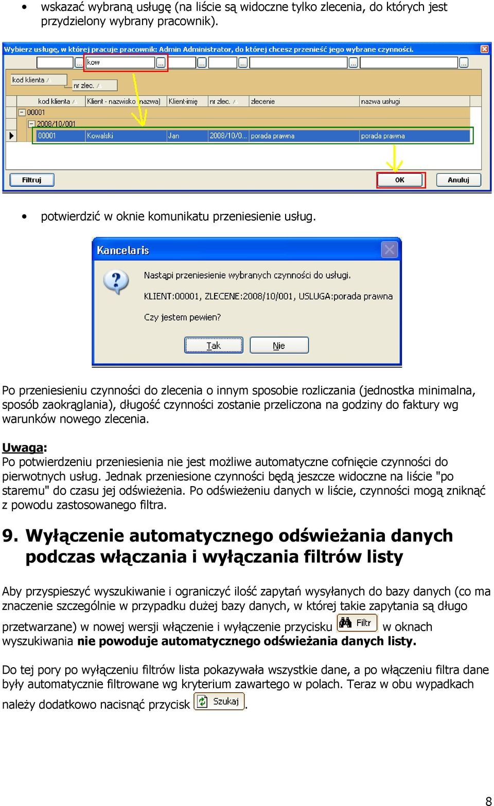 zlecenia. Uwaga: Po potwierdzeniu przeniesienia nie jest możliwe automatyczne cofnięcie czynności do pierwotnych usług.