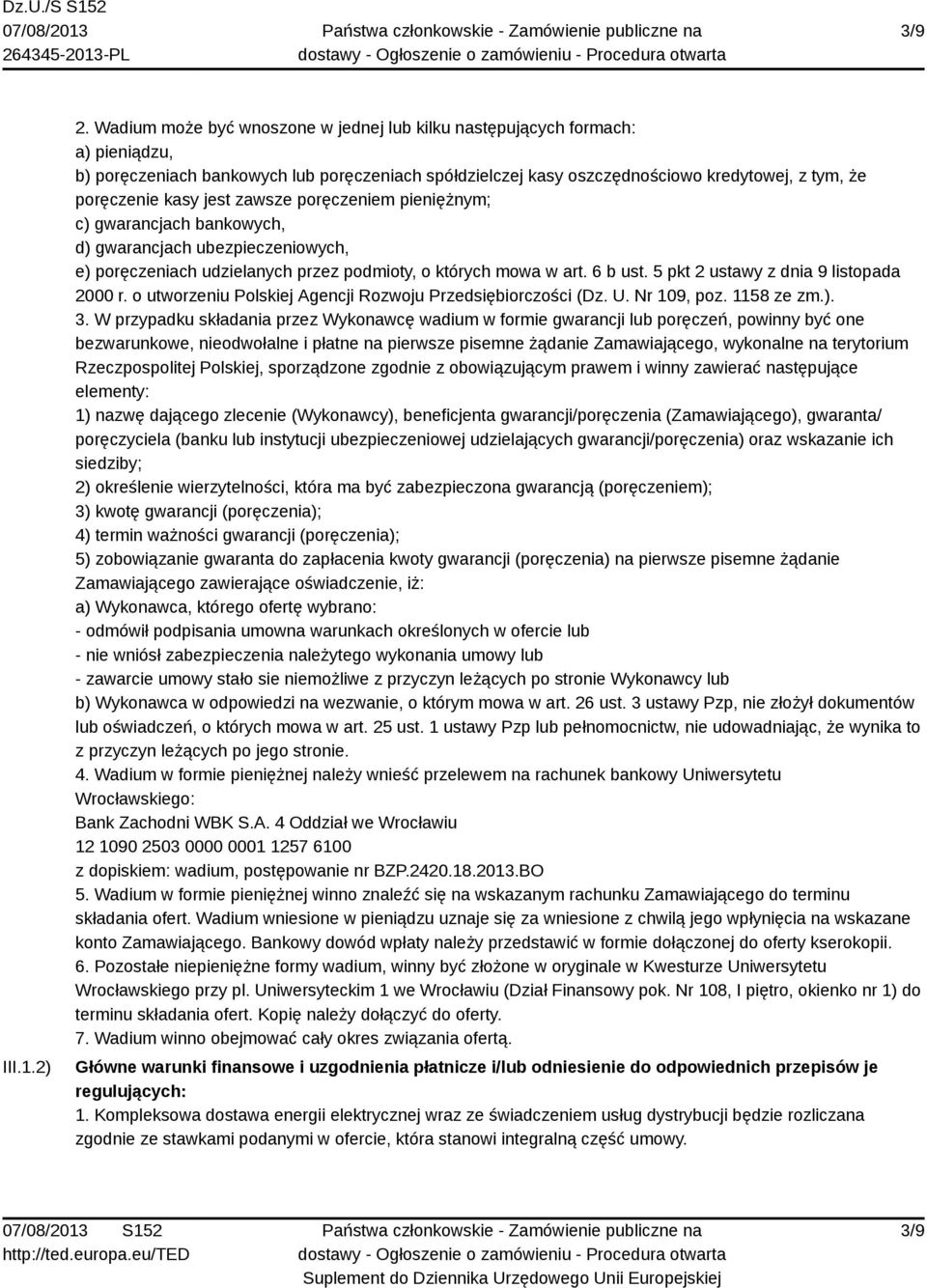 jest zawsze poręczeniem pieniężnym; c) gwarancjach bankowych, d) gwarancjach ubezpieczeniowych, e) poręczeniach udzielanych przez podmioty, o których mowa w art. 6 b ust.