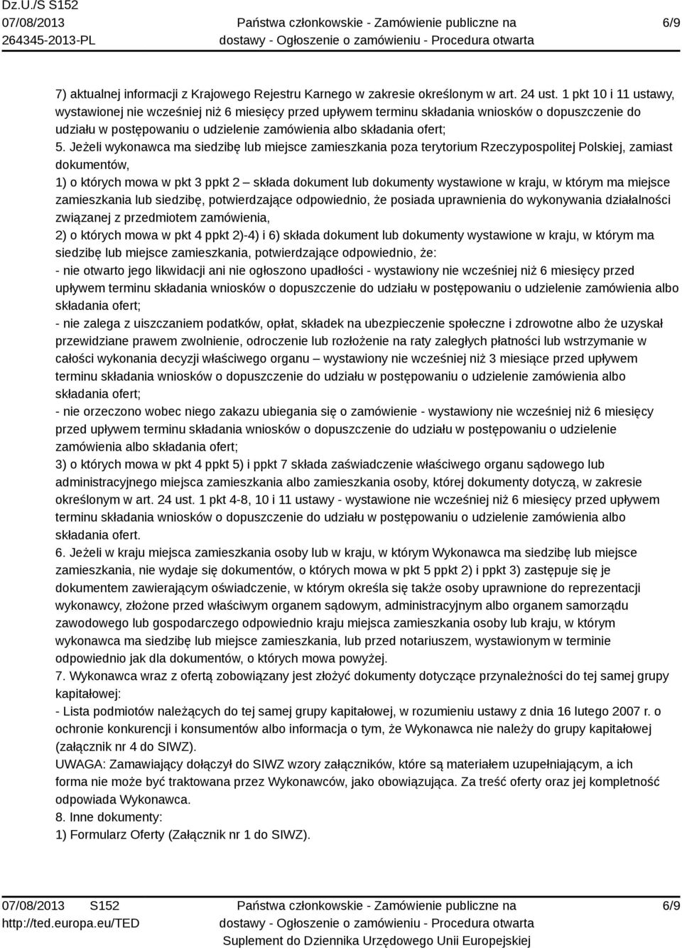 Jeżeli wykonawca ma siedzibę lub miejsce zamieszkania poza terytorium Rzeczypospolitej Polskiej, zamiast dokumentów, 1) o których mowa w pkt 3 ppkt 2 składa dokument lub dokumenty wystawione w kraju,