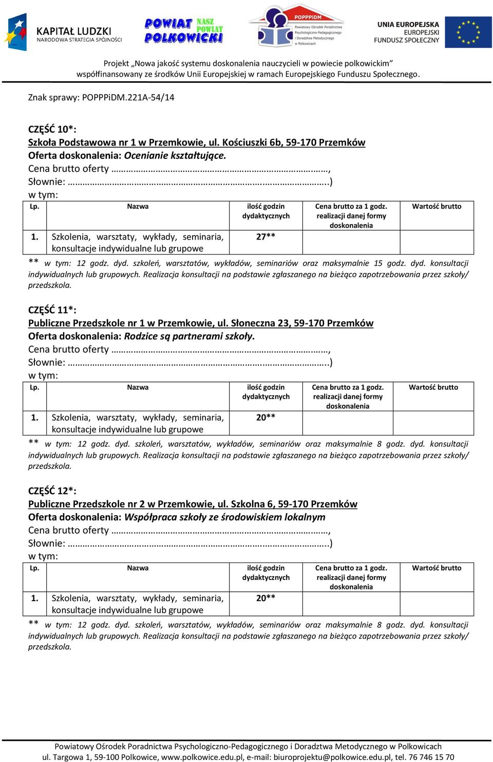 Słoneczna 23, 59-170 Przemków Oferta : Rodzice są partnerami szkoły. 1. Szkolenia, warsztaty, wykłady, seminaria, 20** ** 12 godz. dyd.