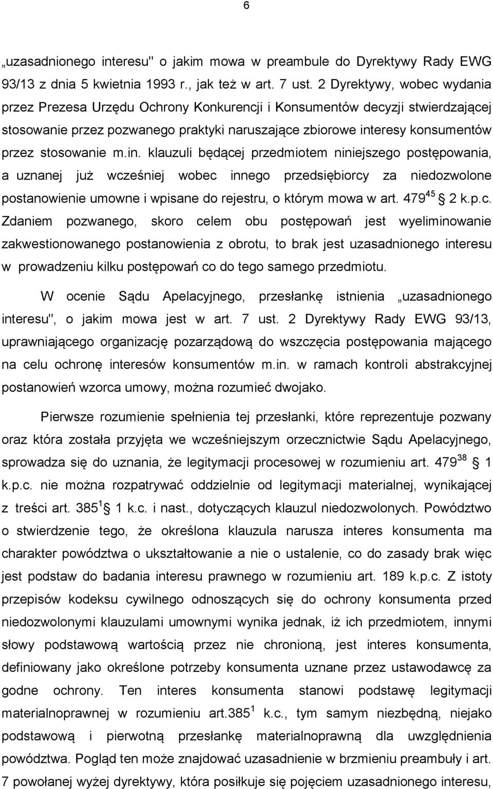 m.in. klauzuli będącej przedmiotem niniejszego postępowania, a uznanej już wcześniej wobec innego przedsiębiorcy za niedozwolone postanowienie umowne i wpisane do rejestru, o którym mowa w art.