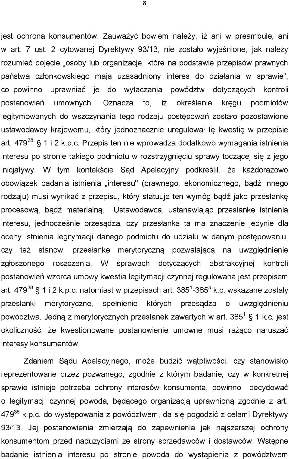 działania w sprawie", co powinno uprawniać je do wytaczania powództw dotyczących kontroli postanowień umownych.