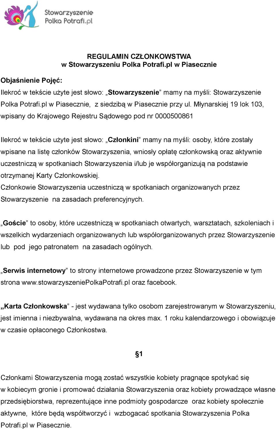 Młynarskiej 19 lok 103, wpisany do Krajowego Rejestru Sądowego pod nr 0000500861 Ilekroć w tekście użyte jest słowo: Członkini mamy na myśli: osoby, które zostały wpisane na listę członków