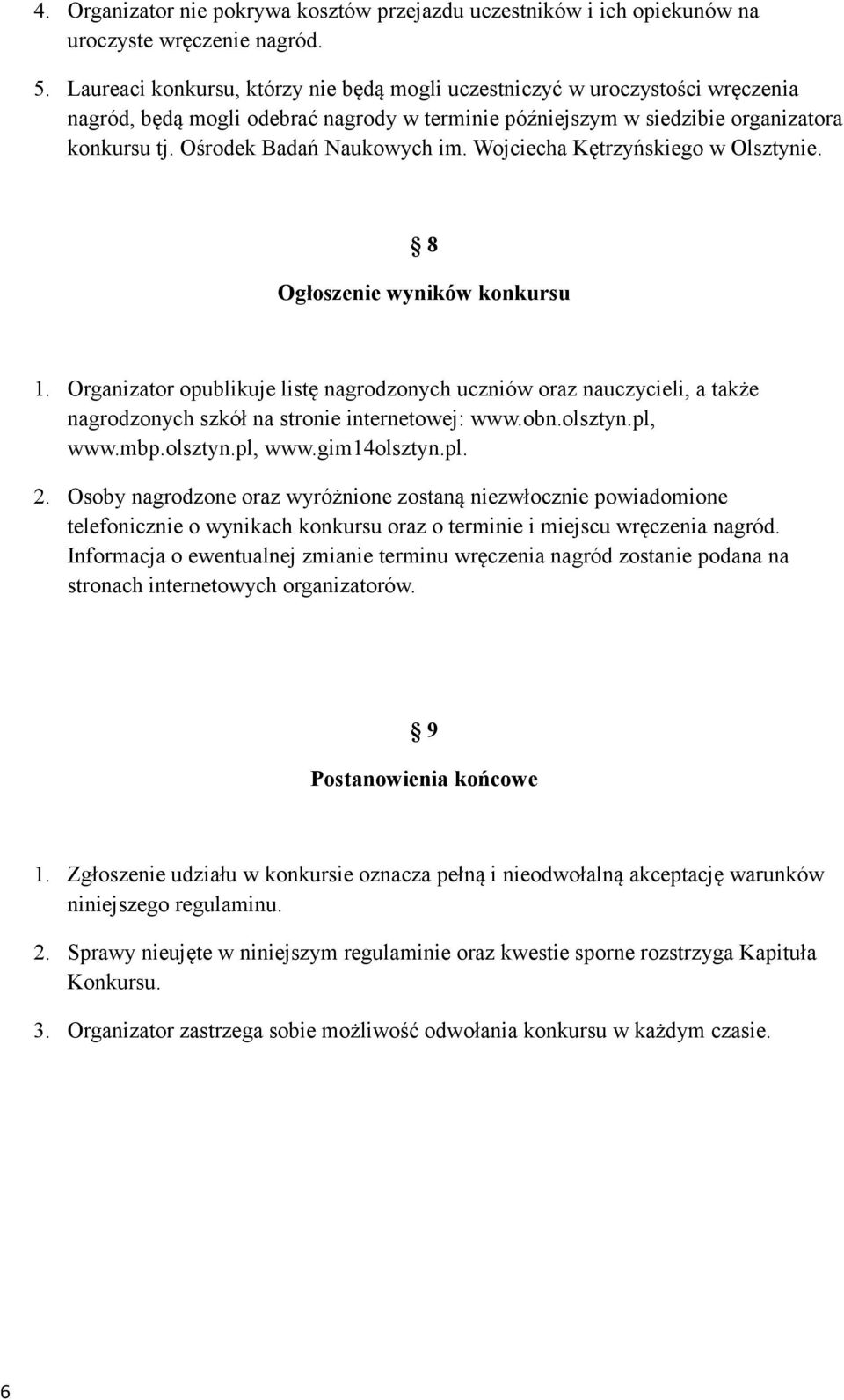 Ośrodek Badań Naukowych im. Wojciecha Kętrzyńskiego w Olsztynie. 8 Ogłoszenie wyników konkursu 1.