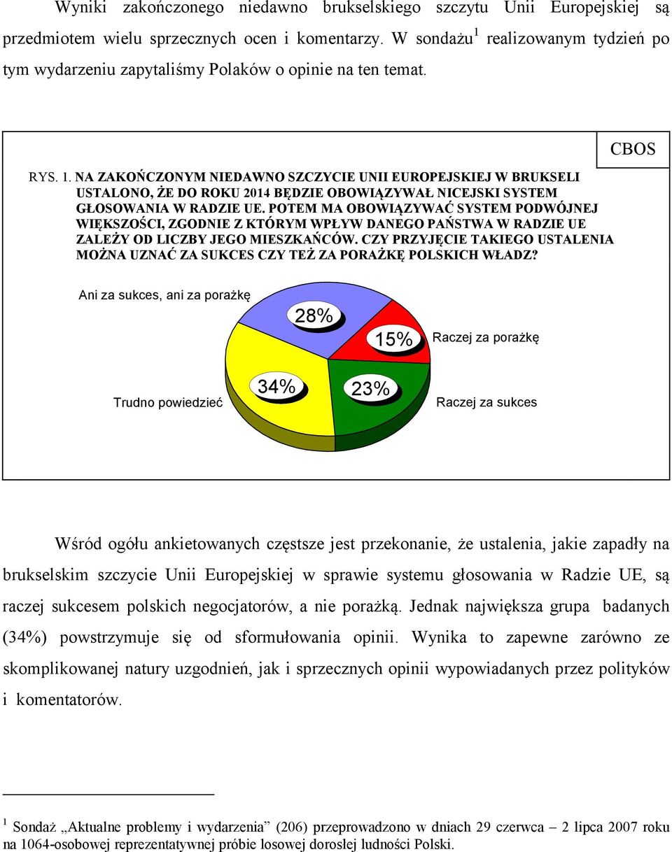 POTEM MA OBOWIĄZYWAĆ SYSTEM PODWÓJNEJ WIĘKSZOŚCI, ZGODNIE Z KTÓRYM WPŁYW DANEGO PAŃSTWA W RADZIE UE ZALEŻY OD LICZBY JEGO MIESZKAŃCÓW.