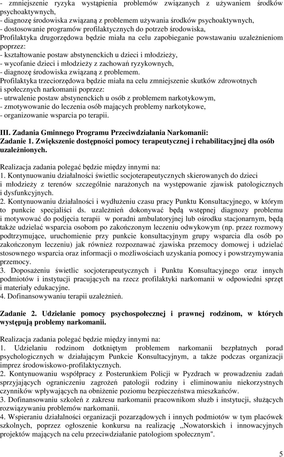 wycofanie dzieci i młodzieży z zachowań ryzykownych, - diagnozę środowiska związaną z problemem.