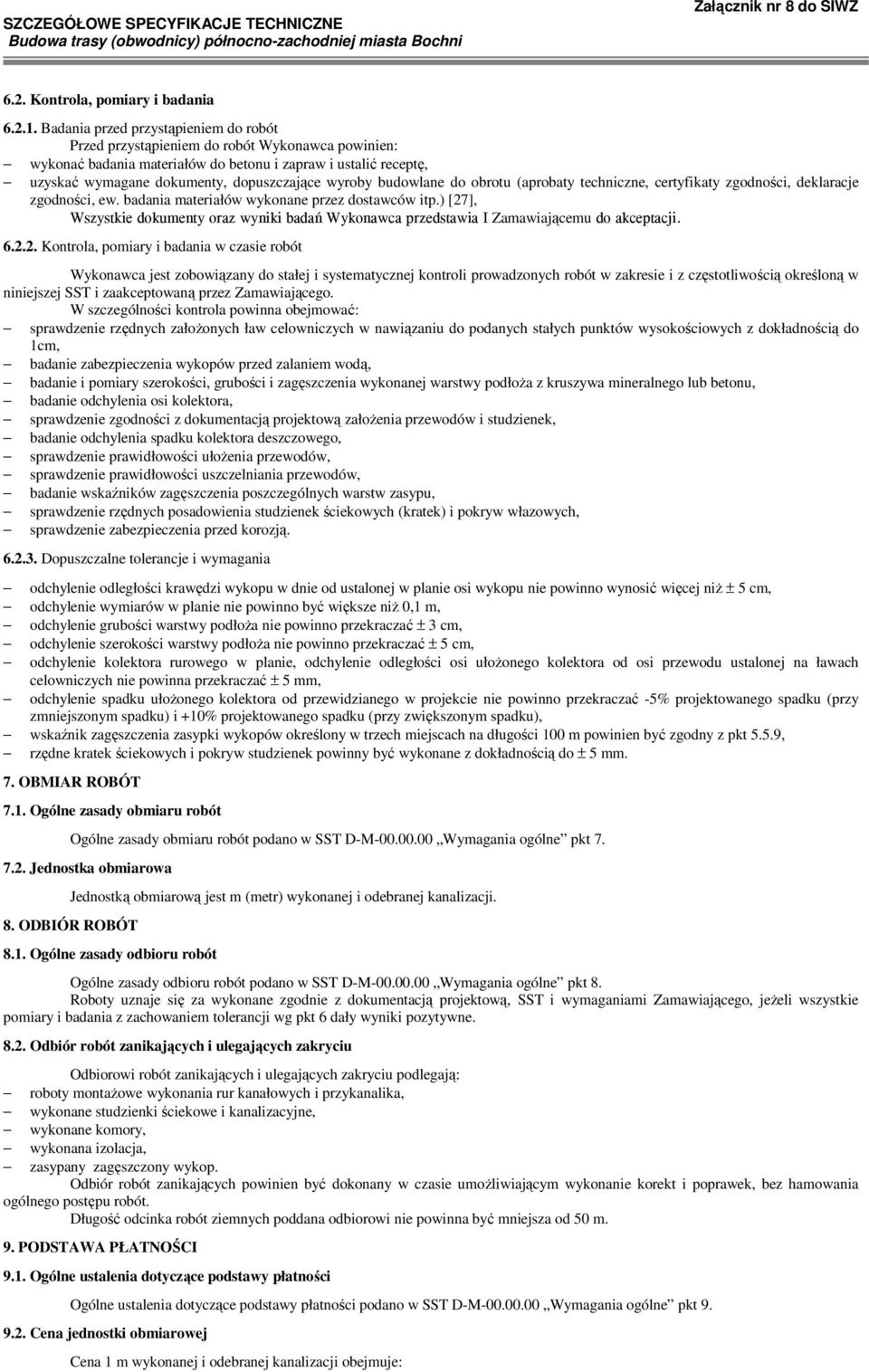 wyroby budowlane do obrotu (aprobaty techniczne, certyfikaty zgodności, deklaracje zgodności, ew. badania materiałów wykonane przez dostawców itp.