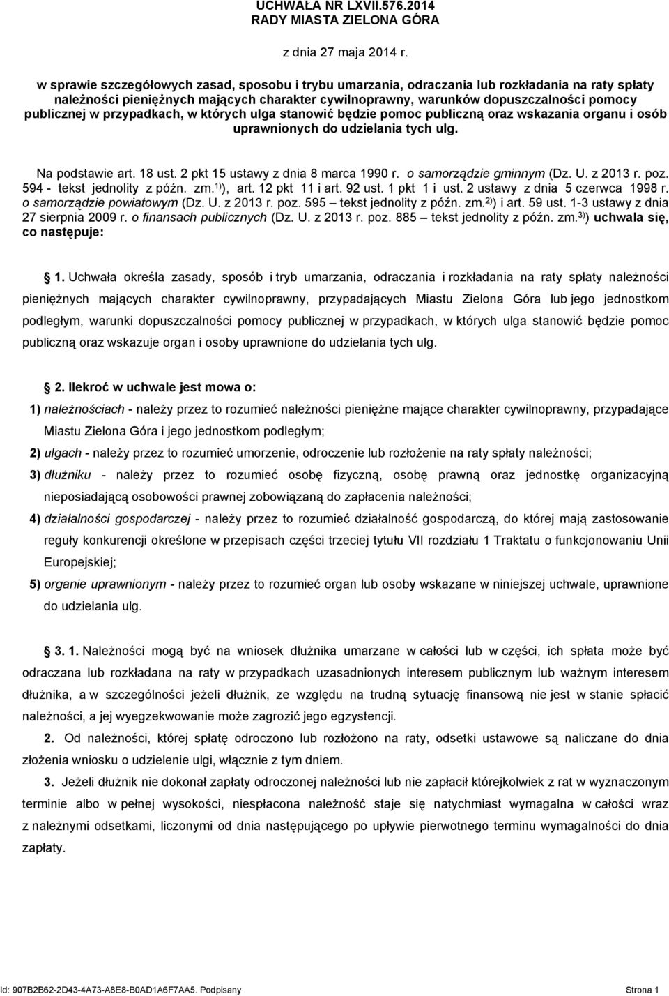 w przypadkach, w których ulga stanowić będzie pomoc publiczną oraz wskazania organu i osób uprawnionych do udzielania tych ulg. Na podstawie art. 18 ust. 2 pkt 15 ustawy z dnia 8 marca 1990 r.