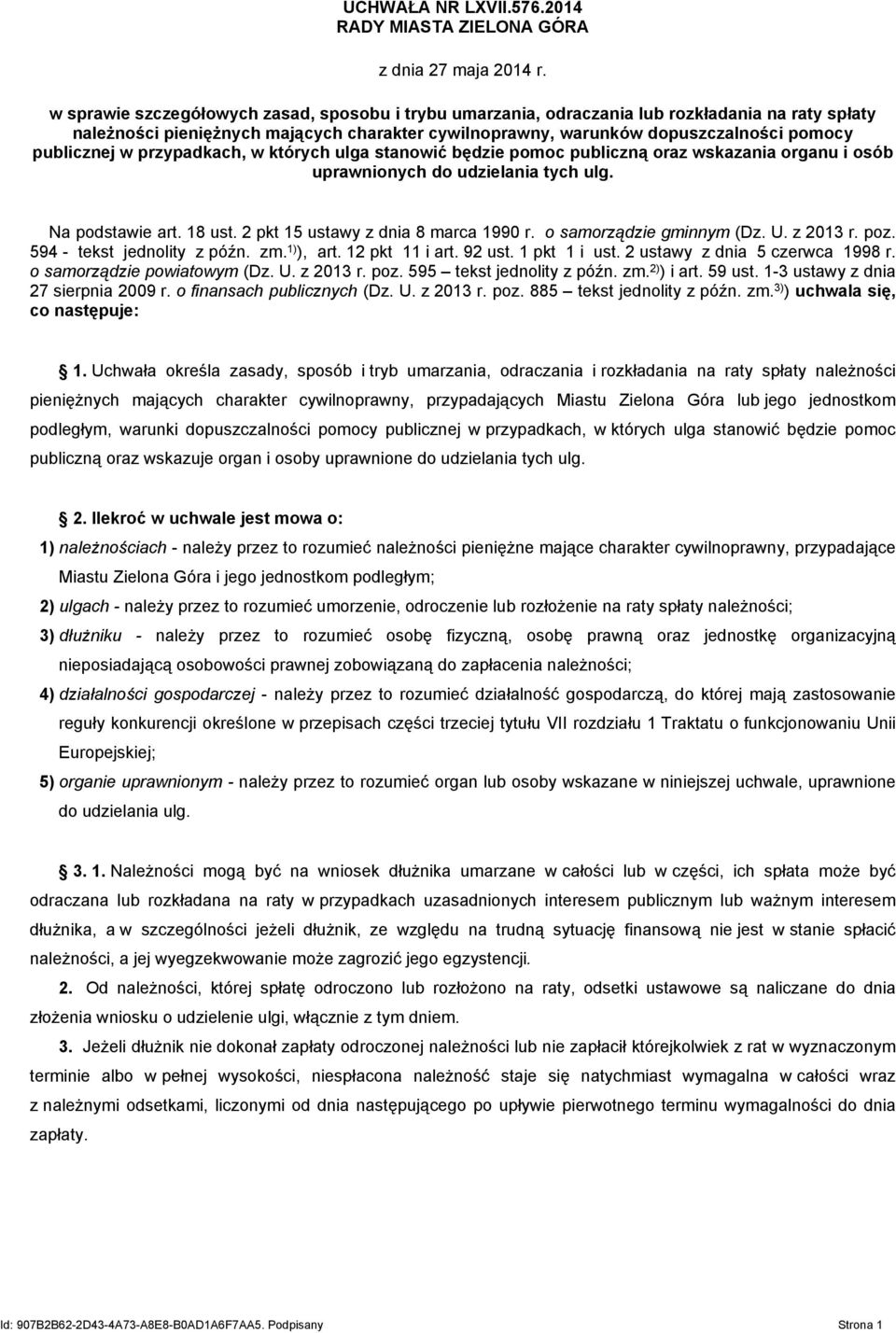 w przypadkach, w których ulga stanowić będzie pomoc publiczną oraz wskazania organu i osób uprawnionych do udzielania tych ulg. Na podstawie art. 18 ust. 2 pkt 15 ustawy z dnia 8 marca 1990 r.