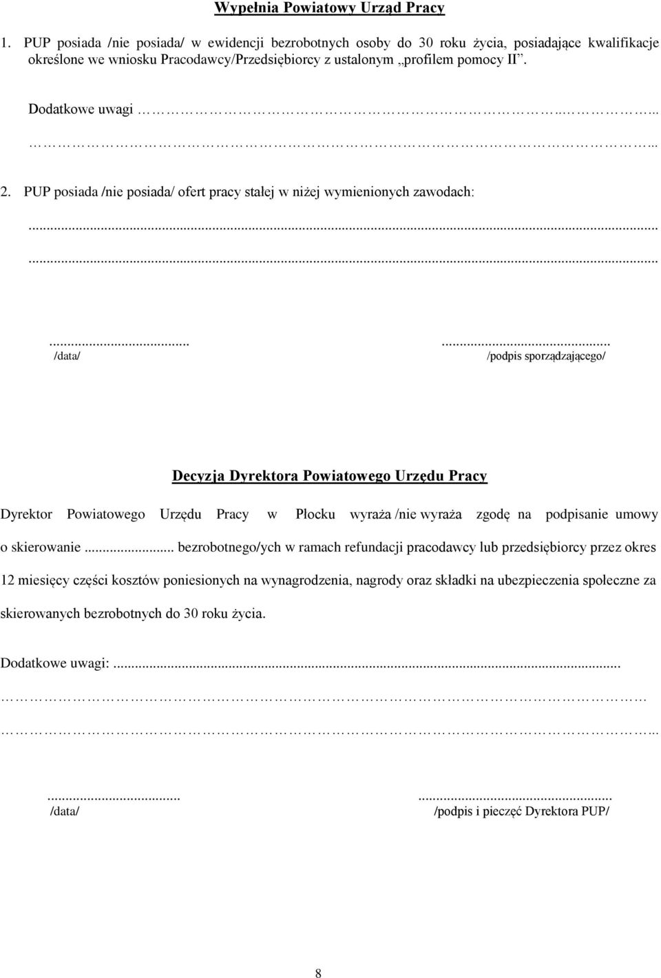 PUP posiada /nie posiada/ ofert pracy stałej w niżej wymienionych zawodach:.