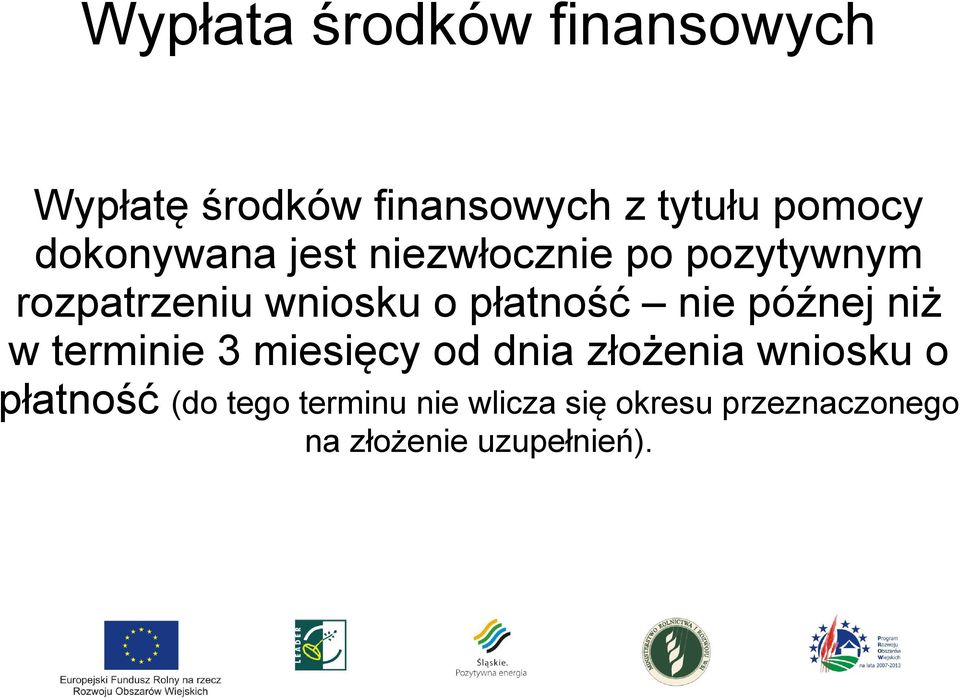 nie późnej niż w terminie 3 miesięcy od dnia złożenia wniosku o płatność