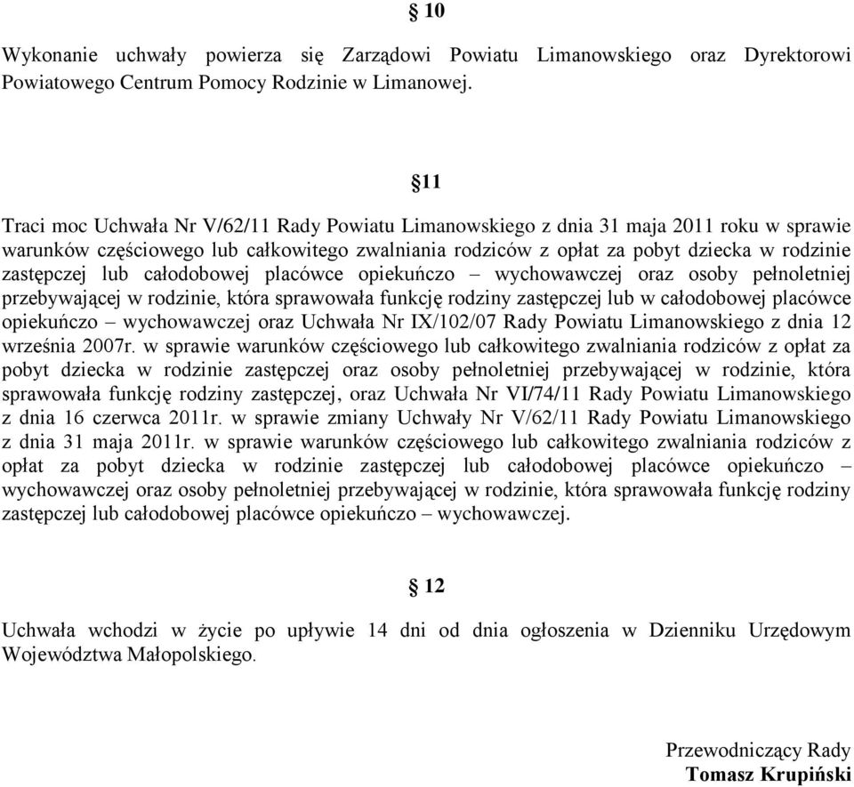 lub całodobowej placówce opiekuńczo wychowawczej oraz osoby pełnoletniej przebywającej w rodzinie, która sprawowała funkcję zastępczej lub w całodobowej placówce opiekuńczo wychowawczej oraz Uchwała