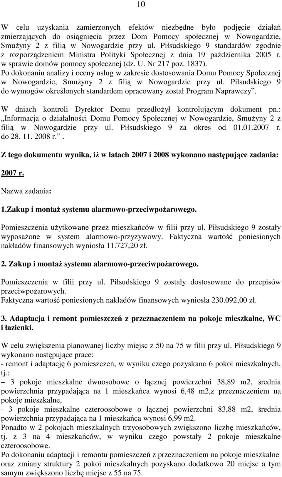 Po dokonaniu analizy i oceny usług w zakresie dostosowania Domu Pomocy Społecznej w Nowogardzie, SmuŜyny 2 z filią w Nowogardzie przy ul.