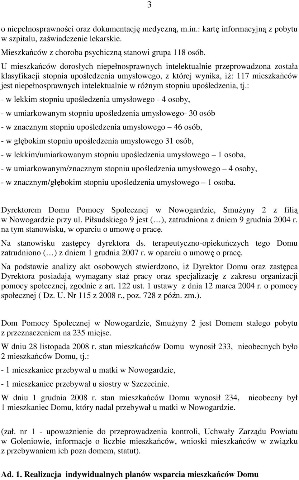 intelektualnie w róŝnym stopniu upośledzenia, tj.