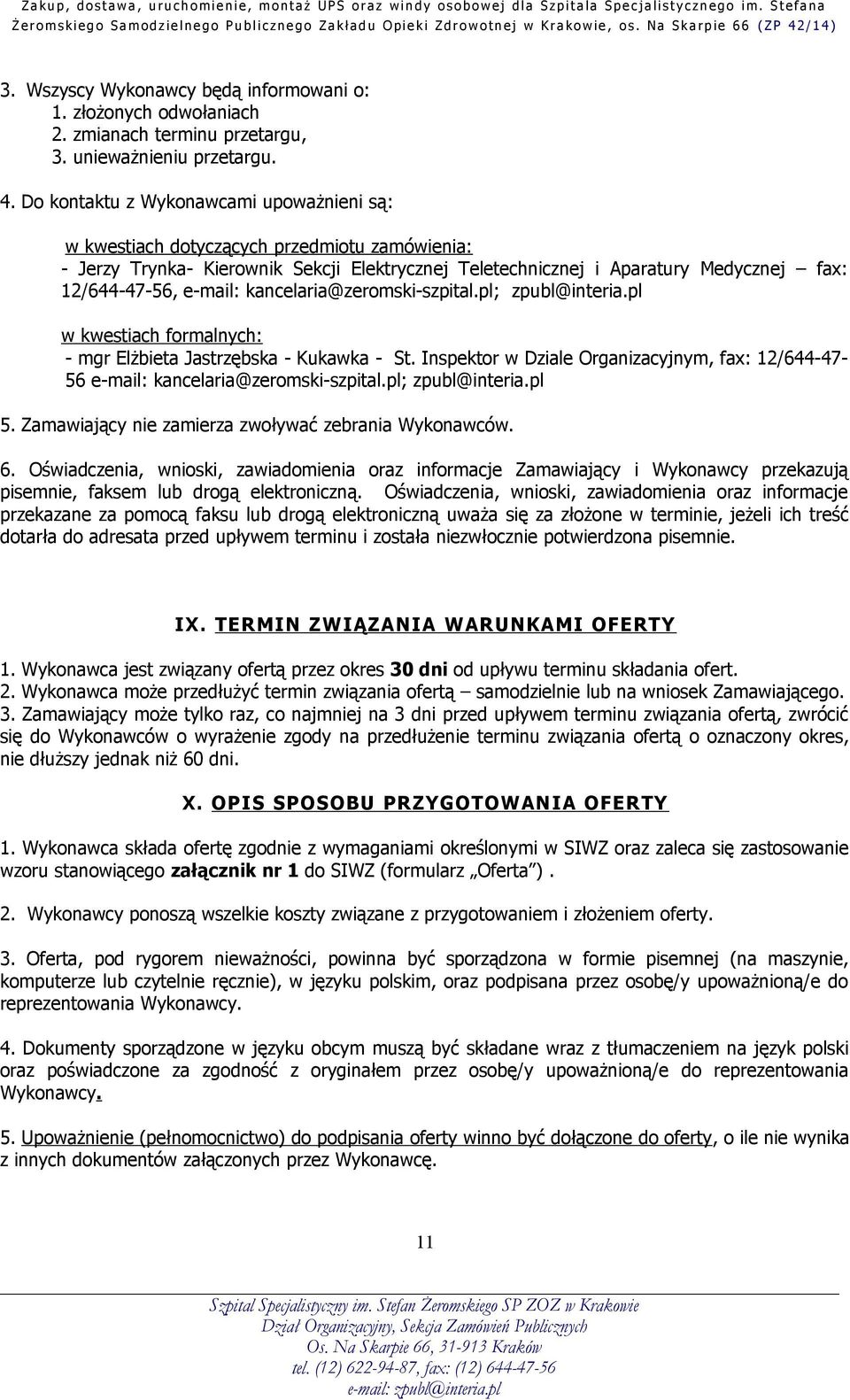 kancelaria@zeromski-szpital.pl; zpubl@interia.pl w kwestiach formalnych: - mgr Elżbieta Jastrzębska - Kukawka - St.