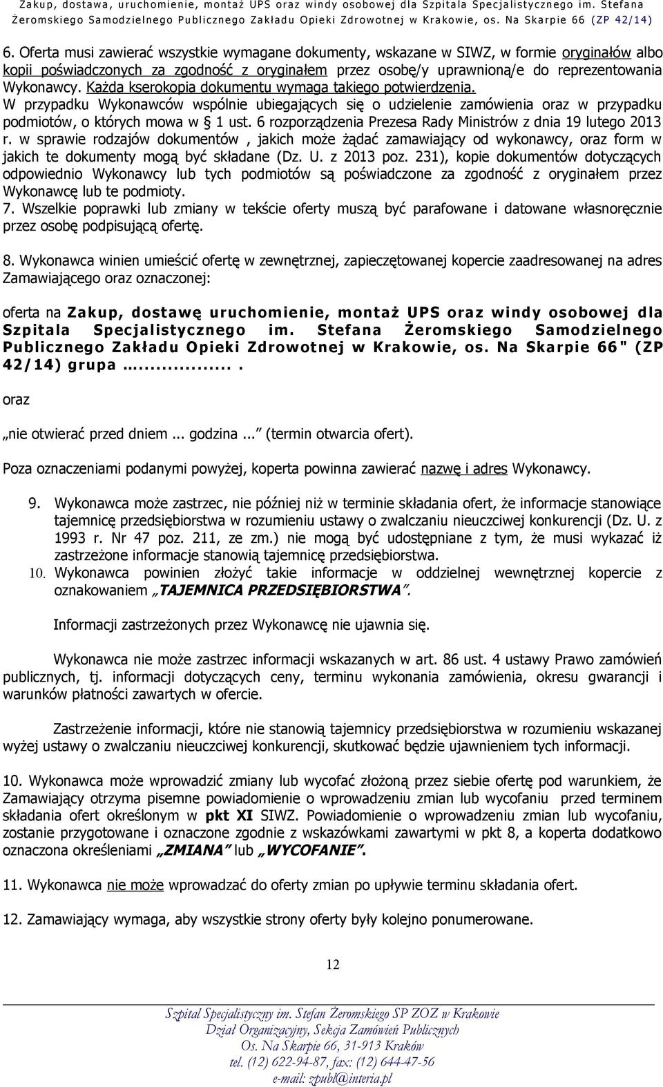 6 rozporządzenia Prezesa Rady Ministrów z dnia 19 lutego 2013 r. w sprawie rodzajów dokumentów, jakich może żądać zamawiający od wykonawcy, oraz form w jakich te dokumenty mogą być składane (Dz. U.