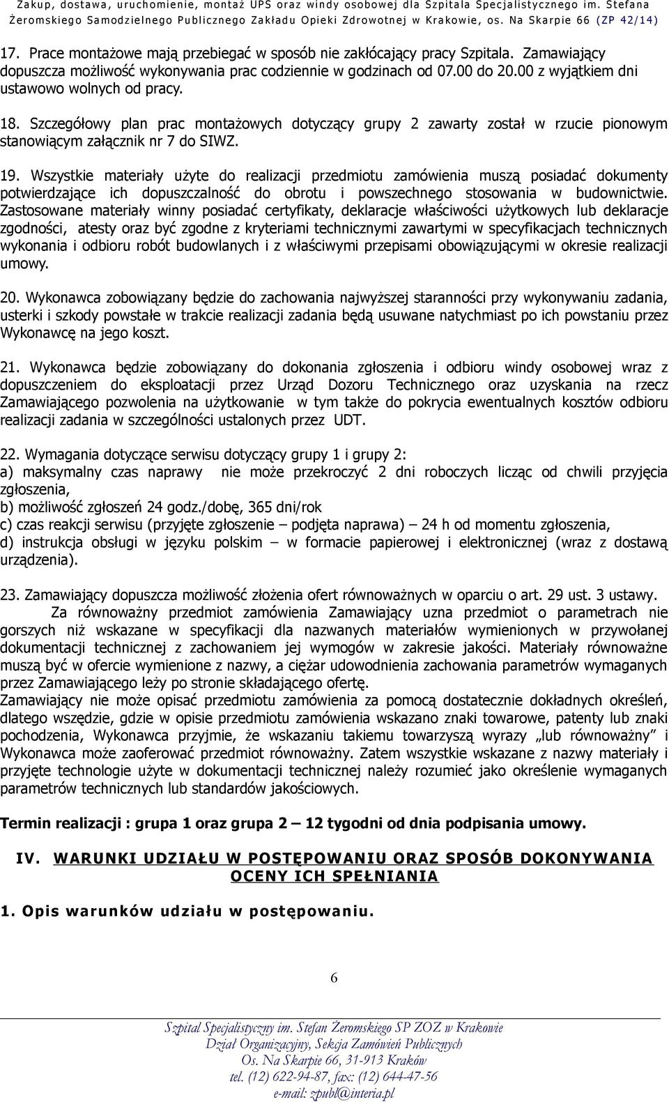Wszystkie materiały użyte do realizacji przedmiotu zamówienia muszą posiadać dokumenty potwierdzające ich dopuszczalność do obrotu i powszechnego stosowania w budownictwie.