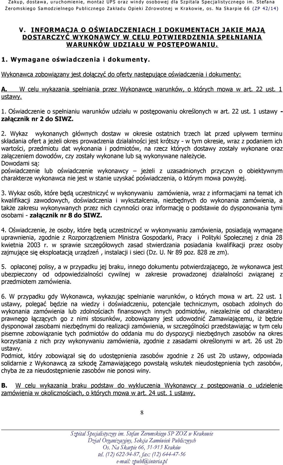 ustawy. 1. Oświadczenie o spełnianiu warunków udziału w postępowaniu określonych w art. 22
