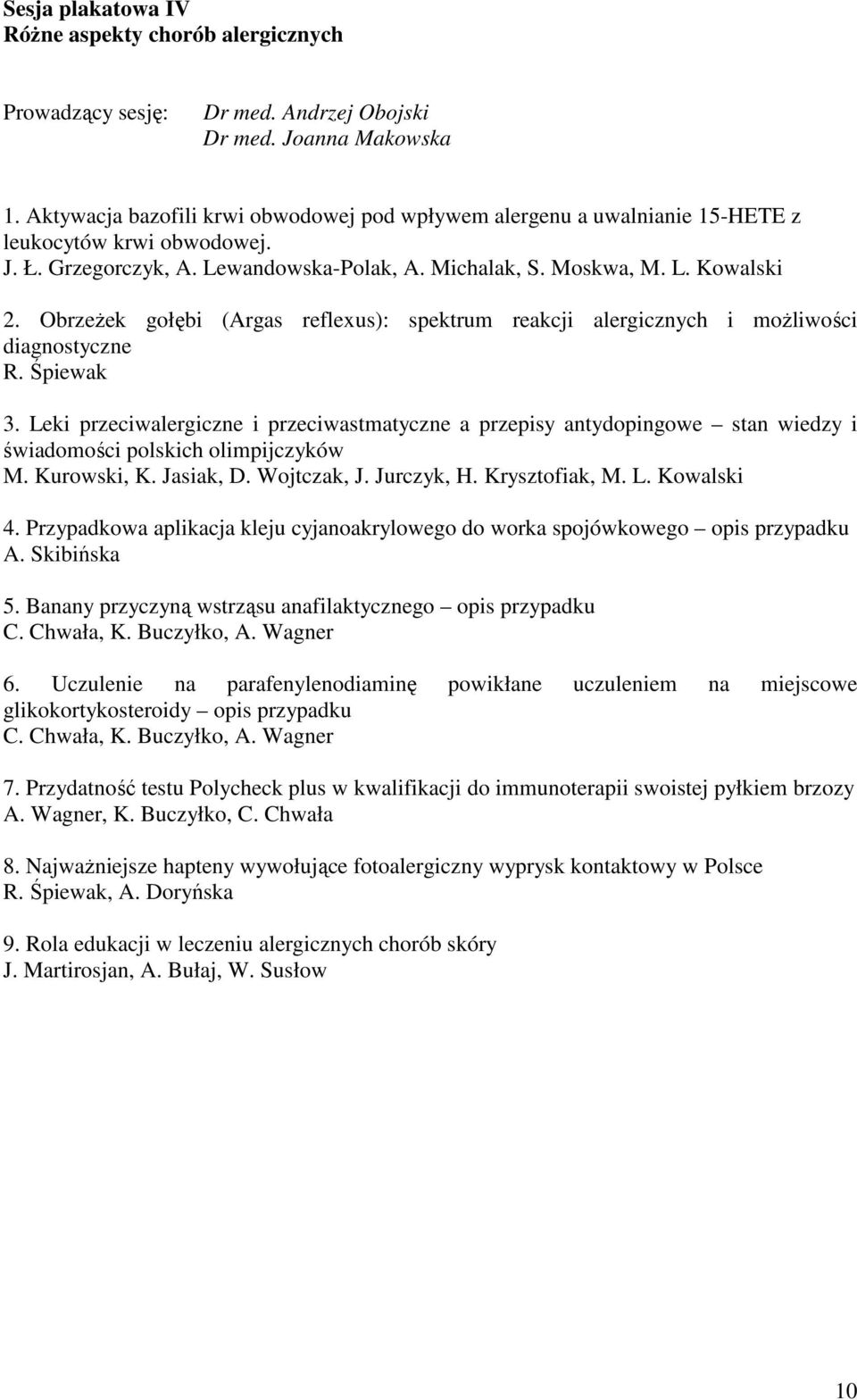 ObrzeŜek gołębi (Argas reflexus): spektrum reakcji alergicznych i moŝliwości diagnostyczne R. Śpiewak 3.