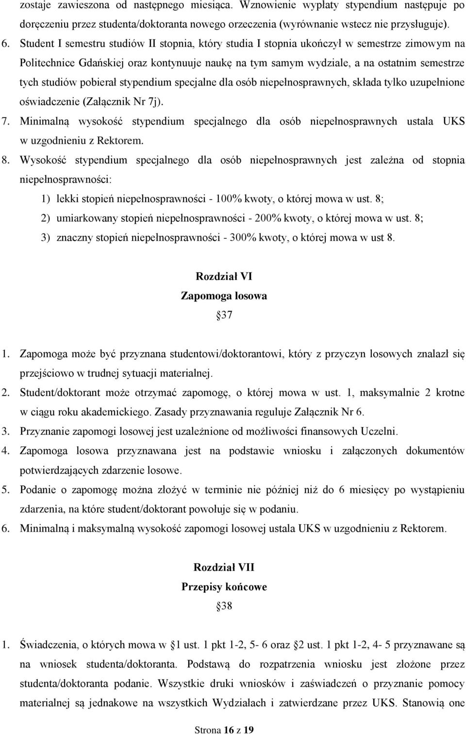 pobierał stypendium specjalne dla osób niepełnosprawnych, składa tylko uzupełnione oświadczenie (Załącznik Nr 7j