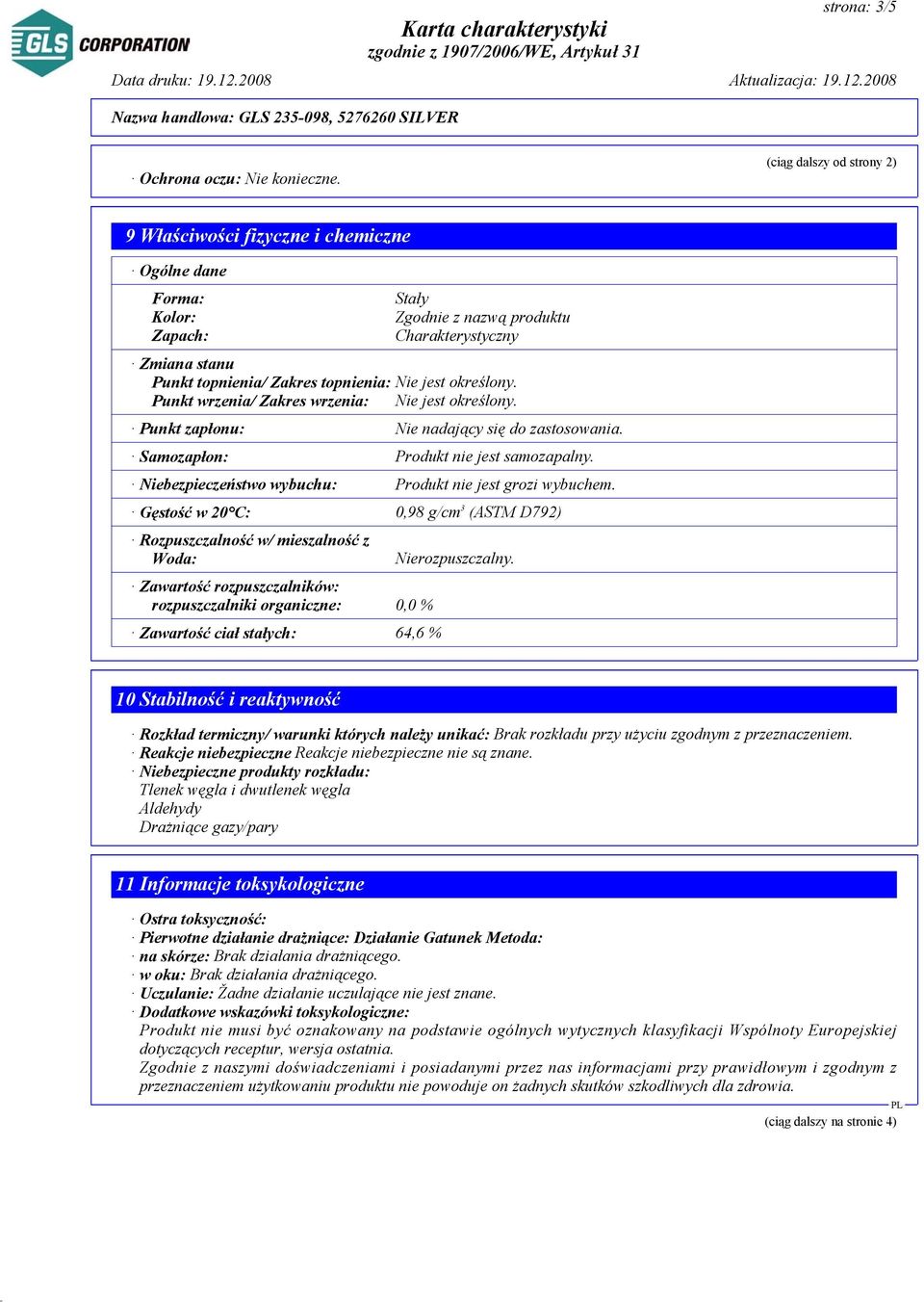 jest określony. Punkt wrzenia/ Zakres wrzenia: Nie jest określony. Punkt zapłonu: Nie nadający się do zastosowania. Samozapłon: Produkt nie jest samozapalny.
