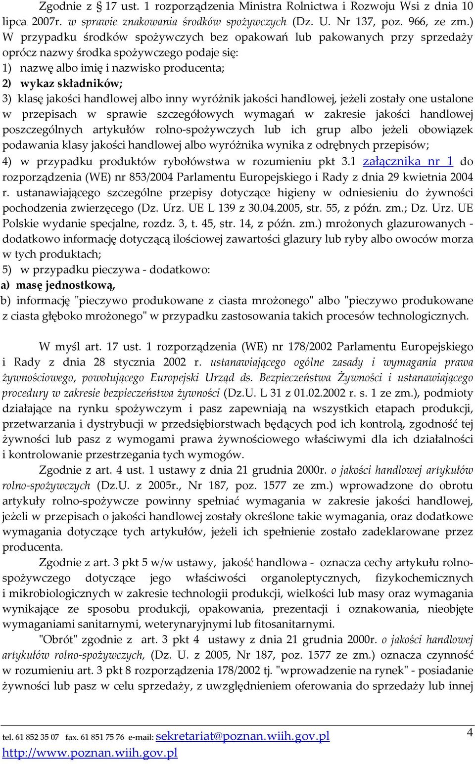 jakości handlowej albo inny wyróżnik jakości handlowej, jeżeli zostały one ustalone w przepisach w sprawie szczegółowych wymagań w zakresie jakości handlowej poszczególnych artykułów