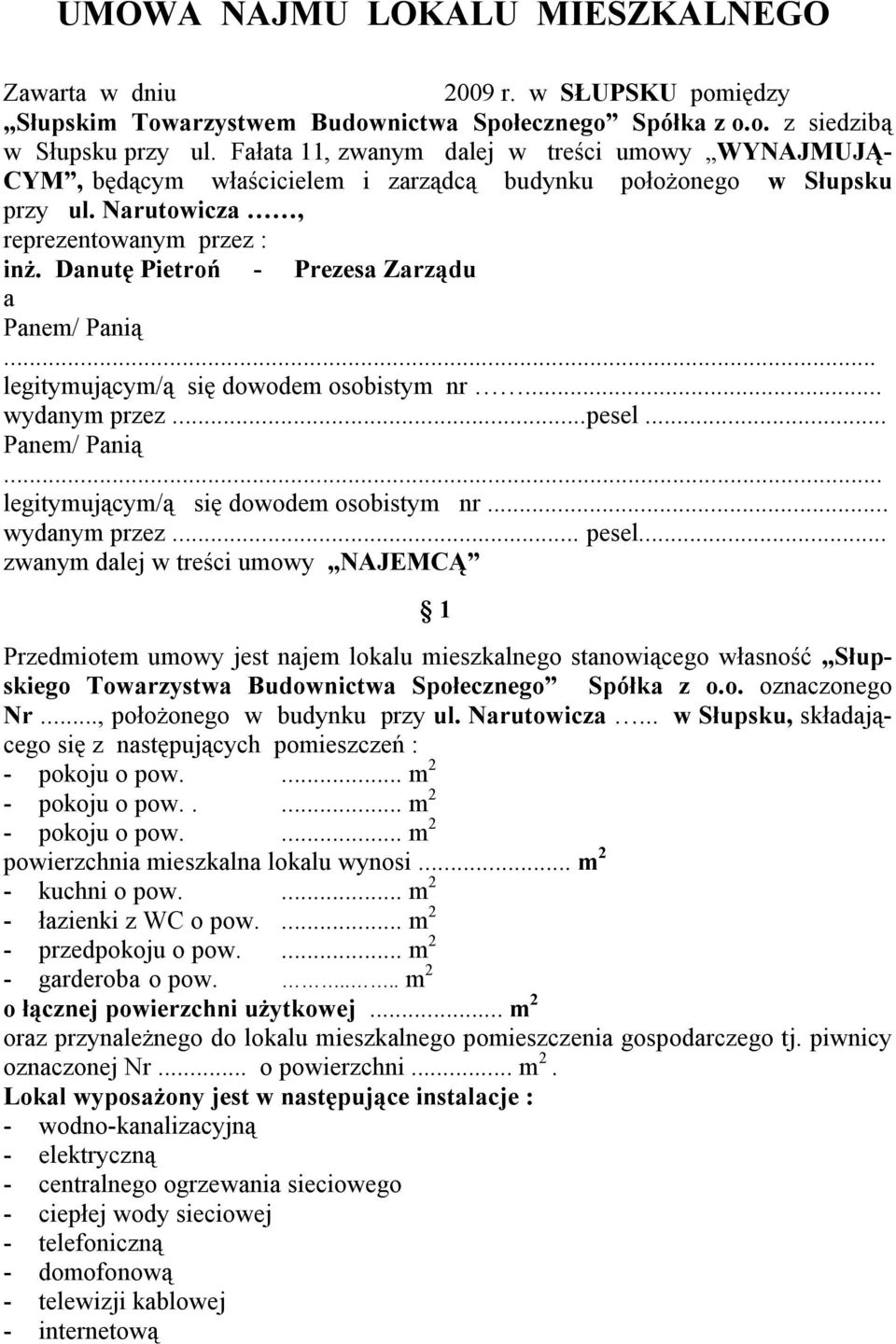 Danutę Pietroń - Prezesa Zarządu a Panem/ Panią... legitymującym/ą się dowodem osobistym nr... wydanym przez...pesel... Panem/ Panią... legitymującym/ą się dowodem osobistym nr... wydanym przez... pesel.