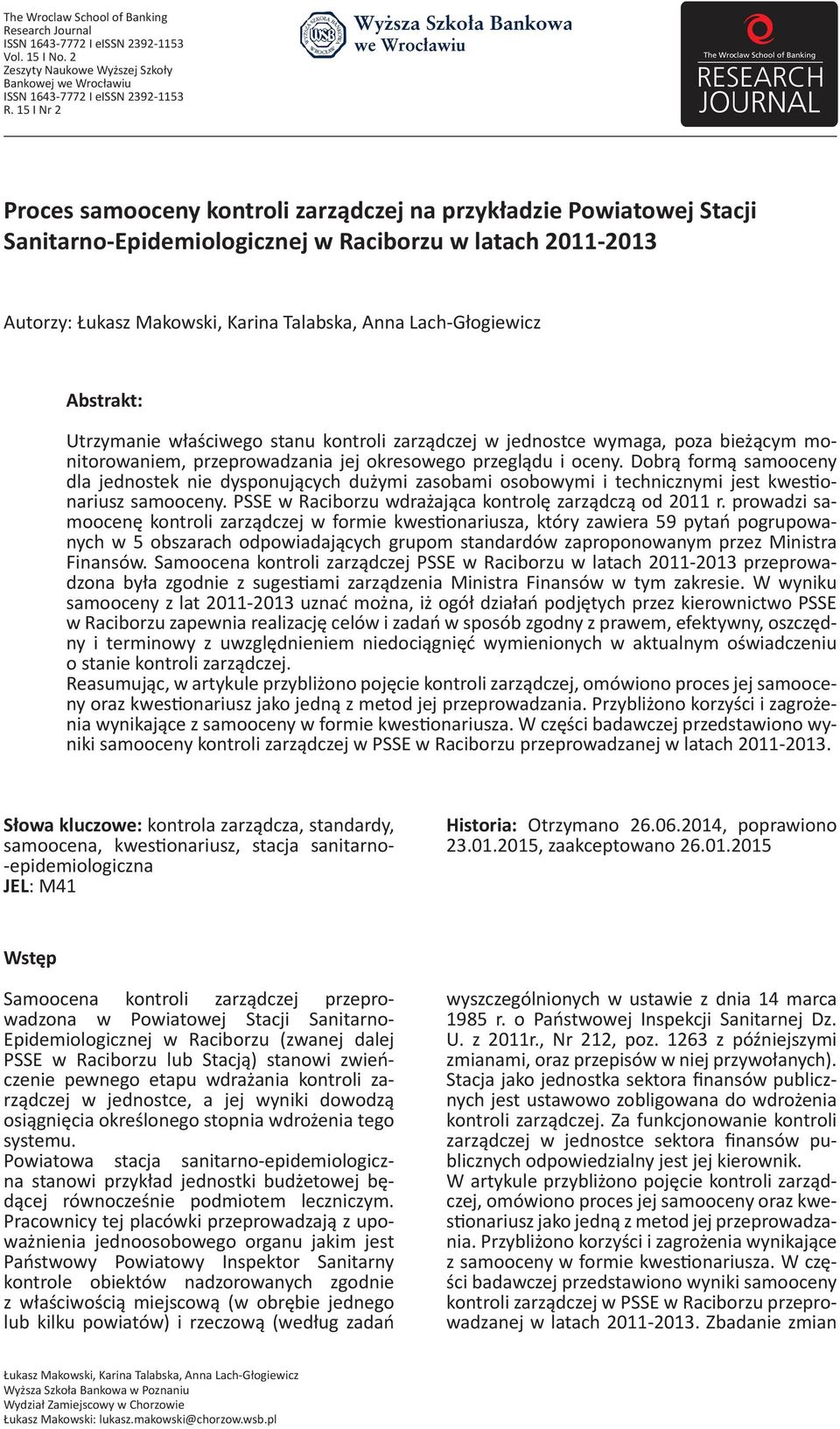 Lach-Głogiewicz Abstrakt: Utrzymanie właściwego stanu kontroli zarządczej w jednostce wymaga, poza bieżącym monitorowaniem, przeprowadzania jej okresowego przeglądu i oceny.