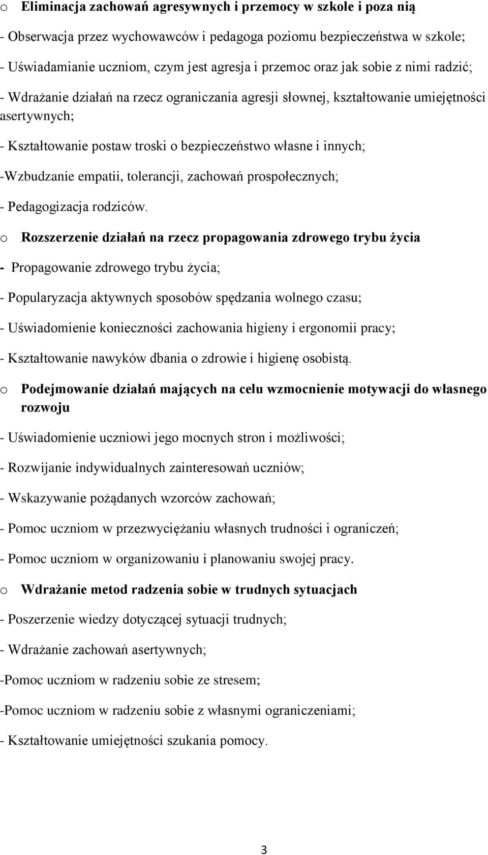 empatii, tolerancji, zachowań prospołecznych; - Pedagogizacja rodziców.