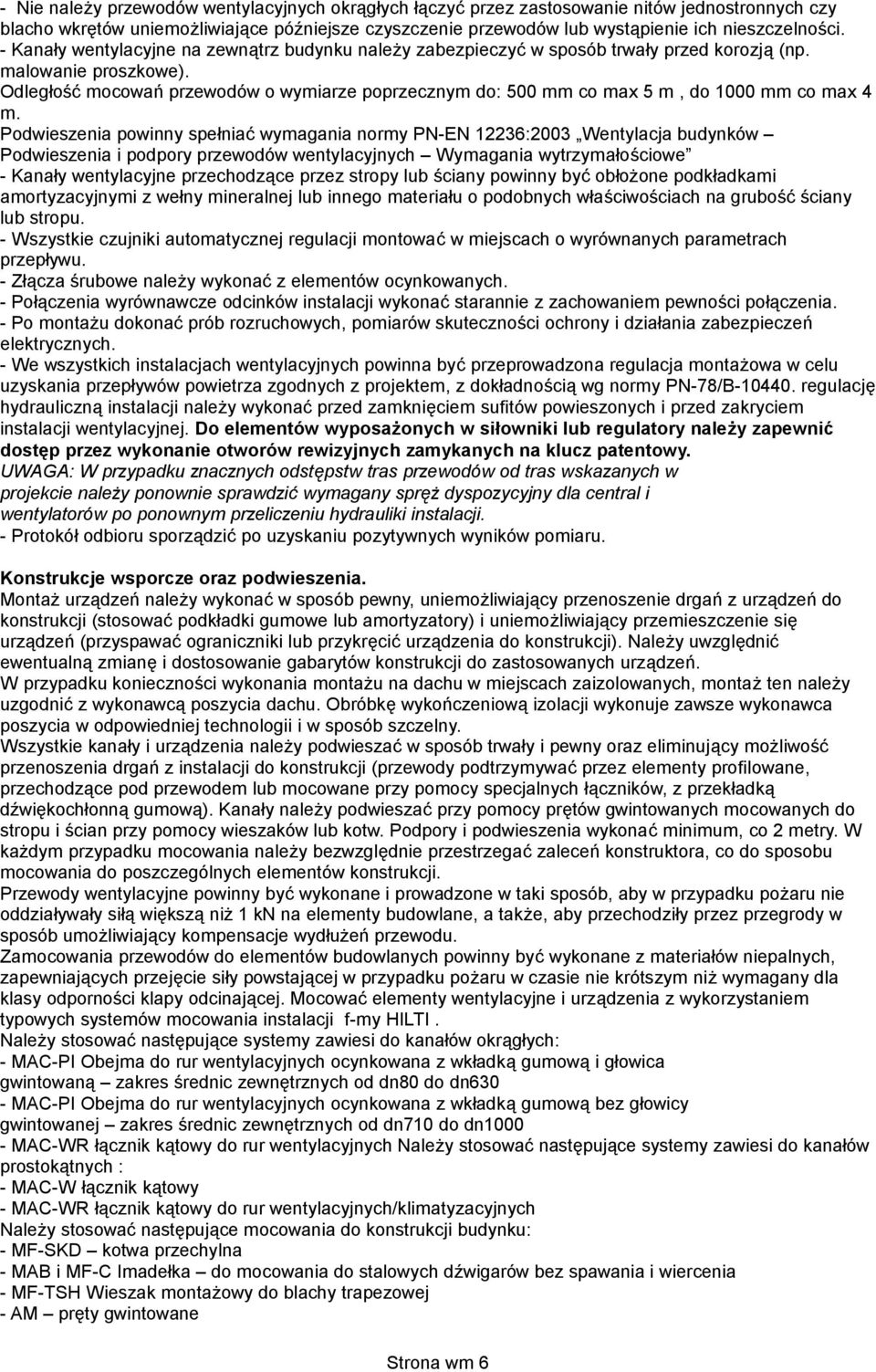 Odległość mocowań przewodów o wymiarze poprzecznym do: 500 mm co max 5 m, do 1000 mm co max 4 m.