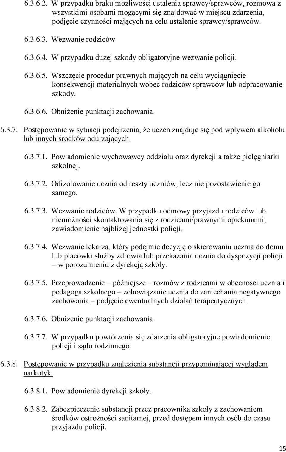 6.3. Wezwanie rodziców. 6.3.6.4. W przypadku dużej szkody obligatoryjne wezwanie policji. 6.3.6.5.