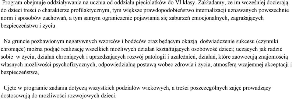 ograniczenie pojawiania się zaburzeń emocjonalnych, zagrażających bezpieczeństwu i życiu.