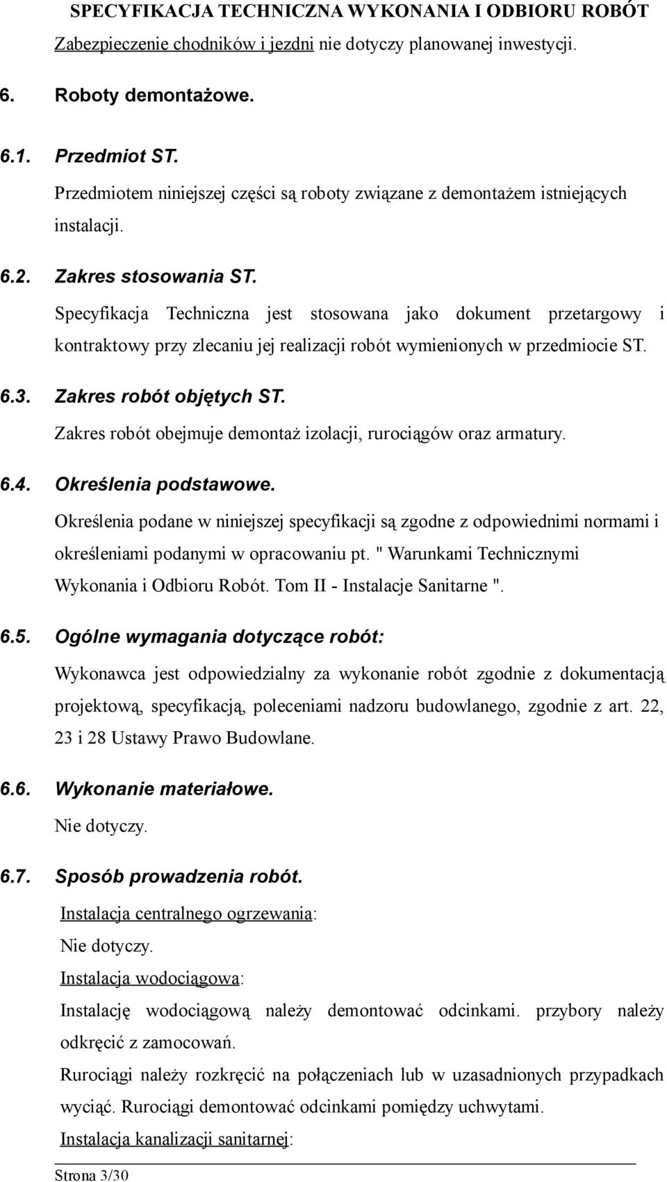 Zakres robót obejmuje demontaż izolacji, rurociągów oraz armatury. 6.4. Określenia podstawowe.
